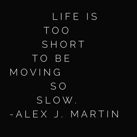 Opportunity is everything. Time moves so fast that you can't stall on moving towards your goals. Get shit done because time is opportunity. Haha. #iamalexjmartin #Wisdom #Motivation #Wednesday #quote Fast Quotes, Life Is Short, Motivate Yourself, Quotes