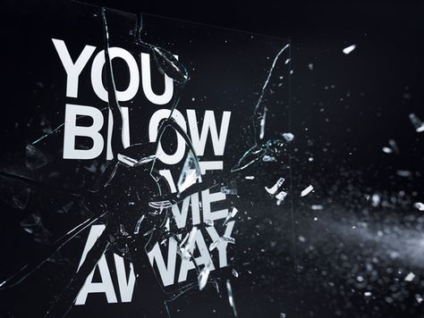 You Blow Me Away... by Craig Ward, via Behance Craig Ward, Inspiration Typographie, Blog Art, Graphic Design Blog, Beautiful Typography, Creative Typography, Broken Glass, Visual Statements, Typographic Design