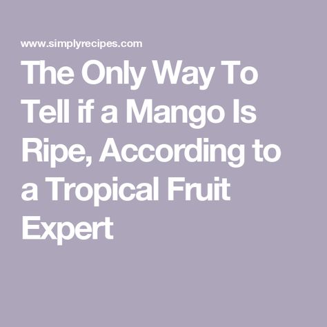 The Only Way To Tell if a Mango Is Ripe, According to a Tropical Fruit Expert Ripe Mango How To Tell, Ripe Mango, Fruit And Vegetable Storage, Vegetable Storage, Tropical Fruit, The Only Way, Fruits And Vegetables, To Tell, How To Find Out