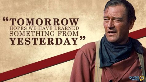 Everyday is a new day Birthday Man Quotes, Yesterday Quotes, Country Sayings, John Wayne Quotes, Western Quotes, Cowboy Quotes, Ben Johnson, Patience Quotes, German Quotes