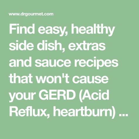 Find easy, healthy side dish, extras and sauce recipes that won't cause your GERD (Acid Reflux, heartburn) to flare up. Eat without pain! Acid Reflux Symptoms, Reflux Recipes, Bland Diet, Acid Reflux Recipes, Reflux Symptoms, Healthy Side Dish, Eating Right, Alkaline Foods, Healthy Side