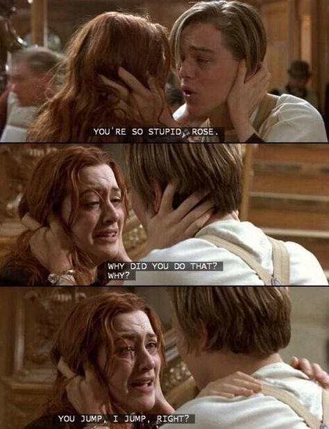 You jump, I jump, right? | Titanic Ladies Movie Night, Titanic Quotes, Quote Movie, Best Movie Quotes, Young Leonardo Dicaprio, Titanic Movie, Movies Quotes, Favorite Movie Quotes, Romantic Movie Quotes