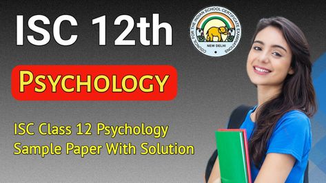 ISC Class 12 Psychology Sample Question Paper, Dear Students, Previous Year Question Paper, Past Papers, Class 12, Sample Paper, Board Exam, Question Paper, Exam Preparation