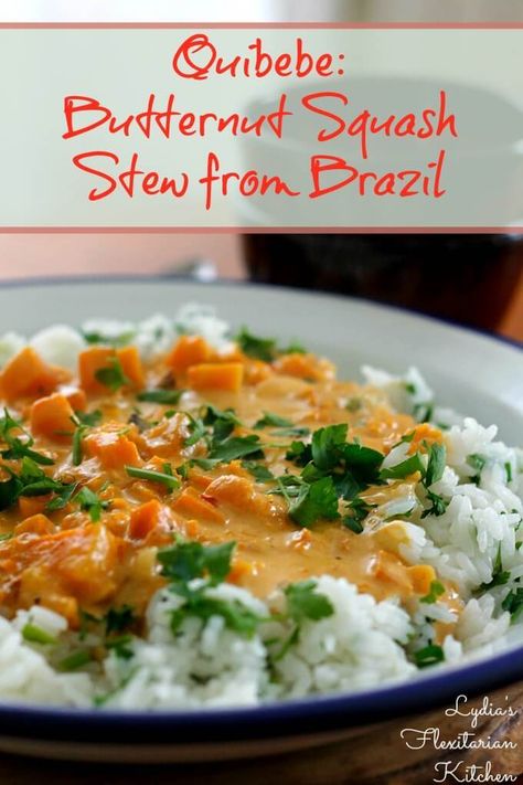 Quibebe~Butternut Squash Stew from Brazil~Lydia's Flexitarian Kitchen Squash Stew, Butternut Squash Stew, Brazil Food, Brazilian Dishes, South American Recipes, Brazilian Recipes, Brazilian Style, American Recipes, Brazilian Food