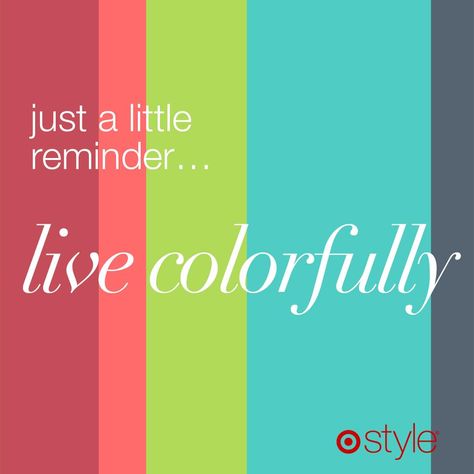 Just a little reminder... live colorfully #style #quote Fashionista Quotes, Notable Quotes, Life Quotes To Live By, Live Colorfully, Positive Reinforcement, Fashion Quotes, Meaningful Words, Spiritual Inspiration, Amazing Quotes