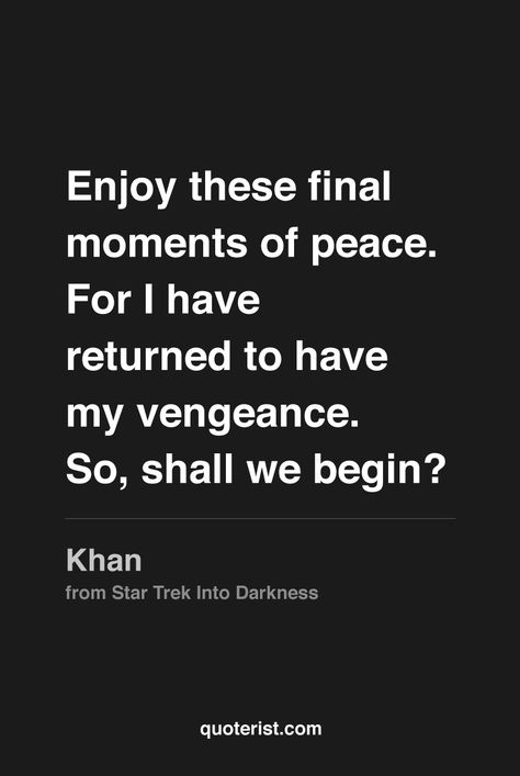 Vengeance Quotes, Star Trek Quotes, Revenge Quotes, Star Trek Into Darkness, Inner Peace Quotes, Character Quotes, Quote Pins, Peace Quotes, Karma Quotes