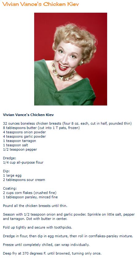 Vivian Vance's Chicken Kiev .. Ethel Mertz, Famous Recipes, Chicken Kiev, Food Habits, Celebrity Recipes, Heirloom Recipes, Famous Recipe, Star Food, Old Fashioned Recipes