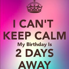 Keep Calm My Birthday, Almost My Birthday, Its Almost My Birthday, My Birthday Tomorrow, Ronaldo Free Kick, Birthday 21, Birthday Tomorrow, Birthday Greetings Friend, Happy Birthday Greetings Friends