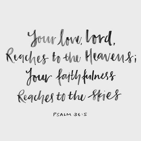 "Your love, LORD, reaches to the heavens, your faithfulness to the skies." Psalm 36:5 NIV Psalm 36, My Savior, Verse Quotes, The Heavens, Scripture Quotes, Bible Verses Quotes, Words Of Encouragement, Bible Scriptures, Doterra