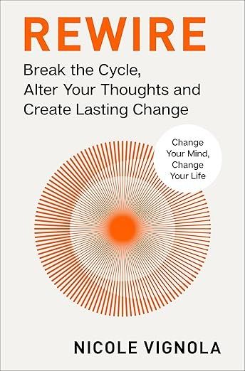 Rewire: Break the Cycle, Alter Your Thoughts and Create Lasting Change (Your Neurotoolkit for Everyday Life): Vignola, Nicole: 9780063349797: Amazon.com: Books Break The Cycle, Change Your Mind, Everyday Life, Cycling, Vision Board, Mindfulness, Quotes, Books, Free Shipping