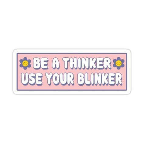 Be A Thinker Use Your Blinker Car Funny Bumper Sticker by Fleyshop -  #Blinker #Bumper #Car #Fleyshop #funny #sticker #Thinker Car Stickers For Guys, Silly Bumper Stickers, Driving Stickers, Gemma Core, Cute Bumper Stickers, Geeky Tattoos, Funny Car Stickers, Funny Car Bumper Stickers, Car Sticker Ideas