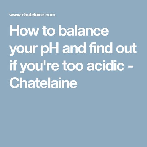 How to balance your pH and find out if you're too acidic - Chatelaine Harvest Recipes, Alkaline Diet, Alkaline Foods, Chatelaine, Heart Healthy, Gut Health, Healthy Cooking, Superfoods, Healthy Diet