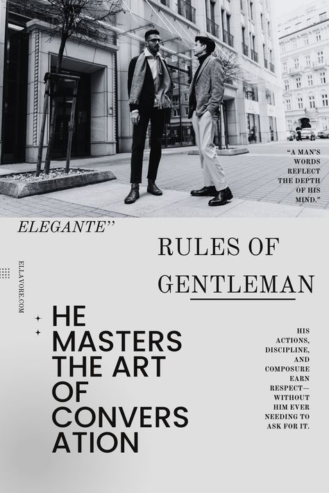 "A true gentleman knows that conversation is an art—one that requires listening, empathy, and eloquence. This pin dives into how a gentleman engages in meaningful dialogue, leaving a lasting impression with every word. Discover the secrets to mastering the art of conversation and elevating your social interactions with grace and confidence. #Elegant men #RulesOfAGentleman #GentlemanConversation #DapperGentlemanStyle #GentlemanAesthetics #CodeOfGentleman #Gentleman etiquette #Modern gentleman tips #Gentleman social skills" Gentleman Etiquette, Gentleman Tips, Rules Of A Gentleman, The Art Of Conversation, Art Of Conversation, Gentlemen Quotes, Dapper Gentleman Style, Gentlemen's Guide, Gentleman Rules