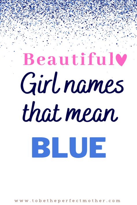 Girl names that mean blue Names That Mean Blue, Names Inspired By Colors, Blue Flower Names, Strong Girl Names, Indian Girl Names, Rhyming Names, List Of Girls Names, Life Recently, Feminine Names