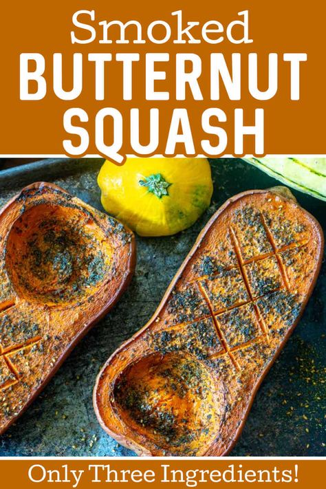 Smoked Butternut Squash {60 Minutes} Butternut Squash On The Grill, Grilled Butternut Squash Recipes, Smoked Butternut Squash, Grilled Butternut Squash, Vegetarian Side Dish, Grilled Squash, Grilled Vegetable Recipes, Butternut Squash Recipe, Buttercup Squash