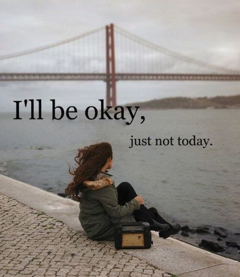 'I'll be ok just, not today' - maybe tomorrow. Business Sayings, Ill Be Ok, Ill Be Okay, Growth Quotes, After Life, Infp, Great Quotes, Beautiful Words, Favorite Quotes