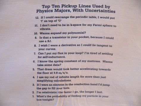 Top 10 pickup lines by physics majors Engineer Pick Up Lines, Physics Major Aesthetic, Kiss Pick Up Lines, Engineering Pick Up Lines, Chemistry Pick Up Lines Funny, Science Pick Up Lines Chemistry, Physics Pickup Lines, Science Pick Up Lines Physics, Physics Pick Up Lines