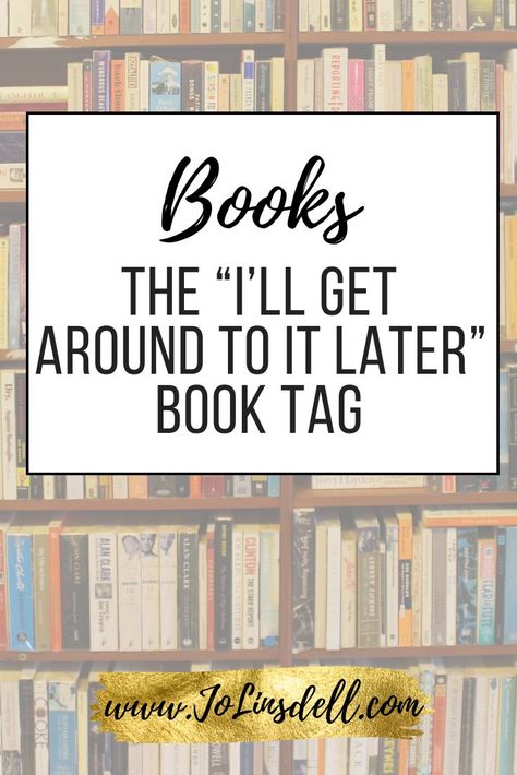 The “I’ll Get Around to it Later” Book Tag Tag Books, Book Tags, Book Tag, Book Blogger, Latest Books, A Book, Meant To Be, Songs, Tags