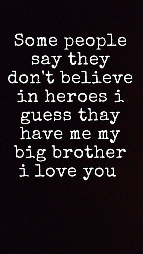 Send this to your big that like a hero A Hero, Big Brother, I Love You, Love You, Quotes, Quick Saves, Art