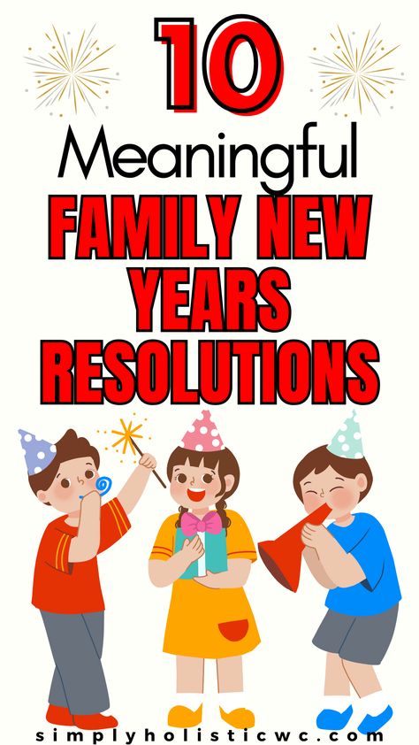 10 Meaningful Family New Year’s Resolutions New Years Family Goals, Family New Years Resolution Printable, Nye Goals New Year's Resolutions, Kid Goals For New Year, Family Goals For The New Year, Family New Year Resolutions, New Year Family Goals, Fun Family Traditions, Family Awards Ideas