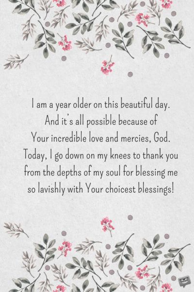 I am a year older on this beautiful day. And it%u2019s all possible because of Your incredible love and mercies, God. Today, I go down on my knees to thank you from the depths of my soul for blessing me so lavishly with Your choicest blessings! Thankful For Another Year Birthdays, Prayers For Myself, Birthday Prayer For Me, Happy Birthday Prayer, Thanks For Birthday Wishes, Thank You For Birthday Wishes, Happy Birthday To Me Quotes, Birthday Prayer, Christian Birthday