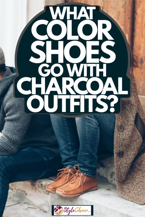 Charcoal Outfits: Stylish Shoes for Men and Women Charcoal Sweater Outfit, Gray Shoes Outfit, Cozy Winter Boots, Charcoal Suit, Dark Grey Jeans, Charcoal Sweater, Gray Sweaters, Outfits Stylish, Black Attire