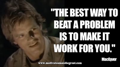 "The best way to beat a problem is to make it work for you." - MacGyver Macgyver Quotes, Macgyver Funny, Macgyver Richard Dean Anderson, 80s Tv Series, Special 26, Macgyver 2016, Swiss Knife, Richard Dean Anderson, Lucas Till