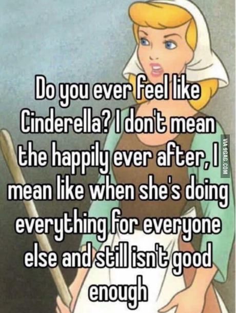 Do you ever feel like Cinderella? I don't mean the happily ever after, I mean like when she's doing everything for everyone else and still isn't good enough. Cleaning Quotes Funny, Enough Is Enough Quotes, Favorite Sayings, Stay Calm, Cold Hands, Disney Quotes, E Card, Work Humor, True Friends