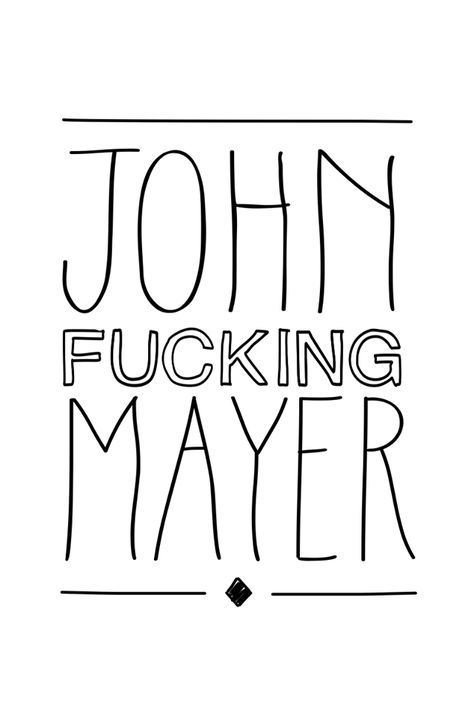 John Mayer Lyrics, John Clayton, Soundtrack To My Life, Contact List, John John, Mid Life Crisis, Strong Love, John Mayer, I John