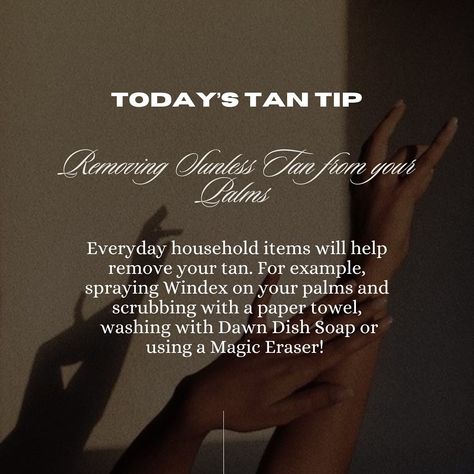 �✨Removing Sunless Tan from your Palms✨ Everyday household items will help remove your tan. For example, spraying Windex on your palms and scrubbing with a paper towel, washing with Dawn Dish Soap or using a Magic Eraser! APPOINTMENTS AVAILABLE THIS WEEK⬇️ Wednesday: 11am-3:30pm Thursday: 1-6:30pm Friday: 1-6:30pm Spots are filling up fast. LINK IN BIO. BOOK YOUR SPRAY TAN☀️ • • • #sunlesstanning #esthetician #omahanebraska #omahatans #blackownedsmallbusiness #omahatanning #fyp #bestsprayta... Spray Tan Removal, Spray Tan Hashtags, Spray Tan Images, National Spray Tan Day, Prepare For Spray Tan, Spray Tan Memes, Tan Removal, Dawn Dish Soap, Sunless Tanning