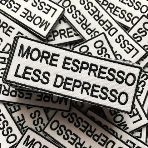 More Espresso Less, Fashion Quotes Inspirational, Punk Patches, Merit Badge, Cute Patches, Cool Patches, Morale Patch, Patches Jacket, Cute Pins