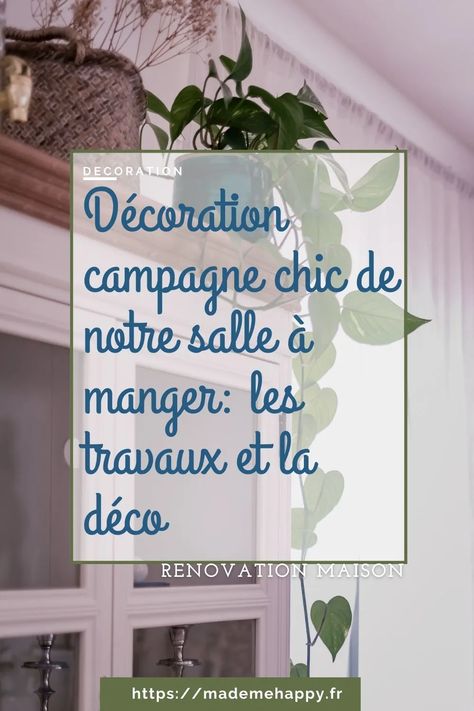 Salle à manger campagne chic: les travaux et la déco | Blog décoration #decocampagnechic #decorationcampagnechic #salleamangercampagnechic #decosalleamanger #decorationsalleamanger #blogdeco #blogdecoration Decoration Campagne Chic, Deco Disney, Make Me Happy, Blogging, Coin, Novelty Sign, Home Decor Decals, Home Decor, Home Décor