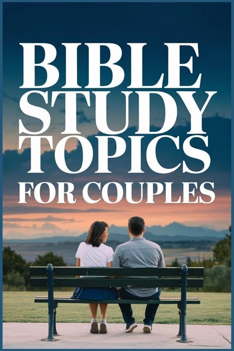 Couple sitting on a bench facing a scenic landscape with text "Bible Study Topics for Couples". Bible Reading For Couples, Bible Study Couples Relationships, Bible Study Guide For Couples, Marriage Bible Study Plan, Bible Study For Married Couples, Men’s Bible Study, Bible Studies For Couples, Bible Study With Boyfriend, Couples Bible Study Plan