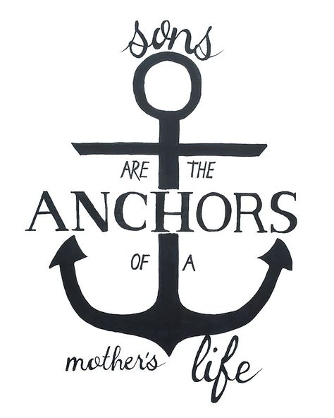 I fell in love with this quote and just knew it was perfect for my boyfriend’s mom (who has three sons). I created the layout in Indesign and then used the layout as reference to hand draw this piece. • Millions of unique designs by independent artists. Find your thing. Anchor Tattoo Quotes, Boy Mom Tattoo, Anchor Quote, Tattoo Ideas For Moms, Anchor Quotes, Son Tattoos, Mother Son Tattoos, Son Tattoo, Mommy Quotes