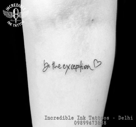 #betheexceptiontattoo call whtsapp 09899473688 Be The Exception, Ink Tattoo, Tattoo Quotes, Tattoos