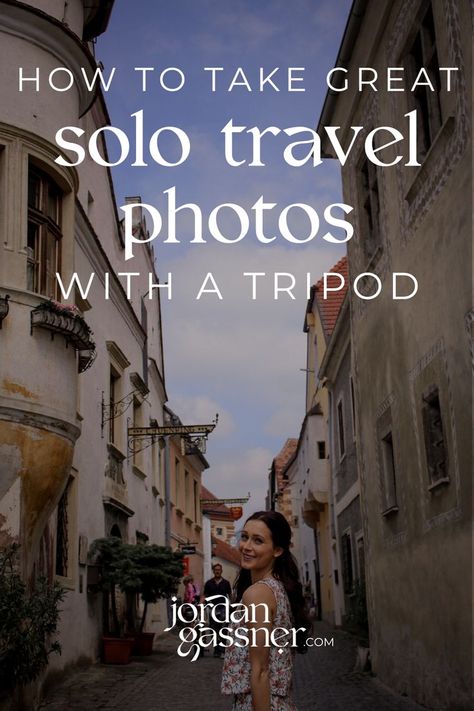 The text "How To Take Great Solo Travel Photos with a Tripod" overlaying a photo of Travel Blogger Jordan Gassner smiling along a main cobblestone street in the Old Town of Durnstein, Austria Solo Travel Photos, Tripod Photography, Traveling Alone, Travel Moments, Solo Photo, Travel Instagram, Travel Alone, Beach Photos, Taking Pictures