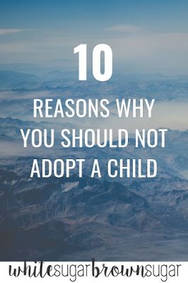 White Sugar, Brown Sugar: 10 Reasons Why You Should Not Adopt a Child Domestic Infant Adoption, Adoption Quotes, International Adoption, Foster Care Adoption, Foster To Adopt, Adoption Gifts, Adoption Stories, Adoptive Family, Infant Adoption