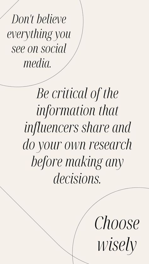 An Image with the text "Don't believe everything you see on social media. Be critical of the information that influencers share and do your own research before making any decisions. Choose wisely." Mindfulness Therapy, Choose Wisely, September 19, Keep Pushing, Good Vibes Only, Special Person, Social Media Quotes, Social Media Tips, Social Media Manager