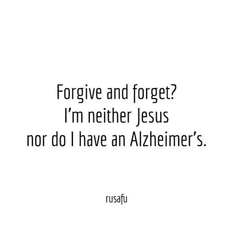 Forgive Not Forget Quotes, Forgive And Forget Quotes, Childish Quotes, Simply Quote, Illusion Quotes, Cheater Quotes, Rude Quotes, Forgotten Quotes, Quotes Sarcastic