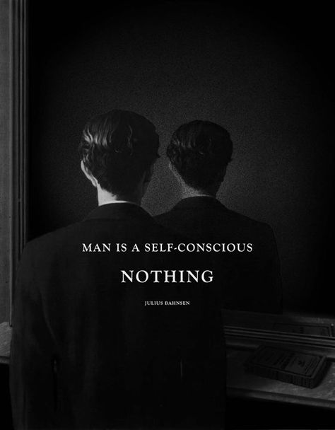 Man is a self-conscious nothing Julius Bahnsen [1595x 2045] [OC] Nihilism Quote, Nietzsche Quotes, Cinema Quotes, Philosophy Quotes, Self Conscious, Poetry Books, Famous Quotes, Beautiful Words, Consciousness