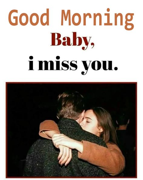 Good Morning Miss You, Couples Morning, Baby I Miss You, Good Morning Baby, Good Morning Kiss Images, New Good Morning Images, I Miss You Text, Miss You Images, New Good Morning