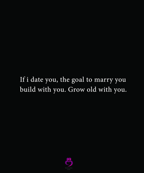 I Date To Marry Quotes, Date To Marry Quotes, Dating To Marry Quotes, I Date To Marry, I Want To Marry You Quotes, Dating To Marry, Date To Marry, Married Quotes, Perry Poetry