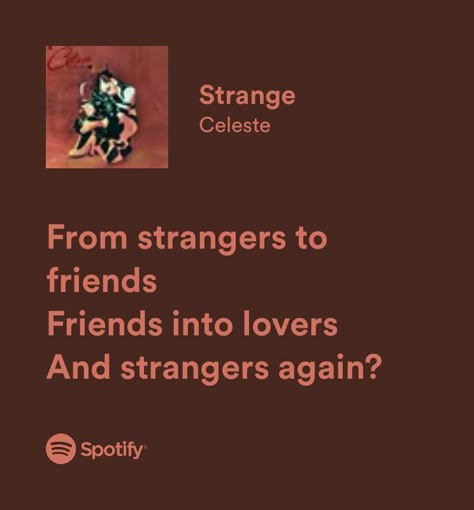 Spotify Quotes Strange By Celeste, Strange Celeste Lyrics, Strange Celeste, Steve Harrington And Nancy, Stefan Salvatore And Elena Gilbert, Lois Lane And Clark Kent, Jonah Simms, Nancy Wheeler Stranger Things, Are We Still Friends