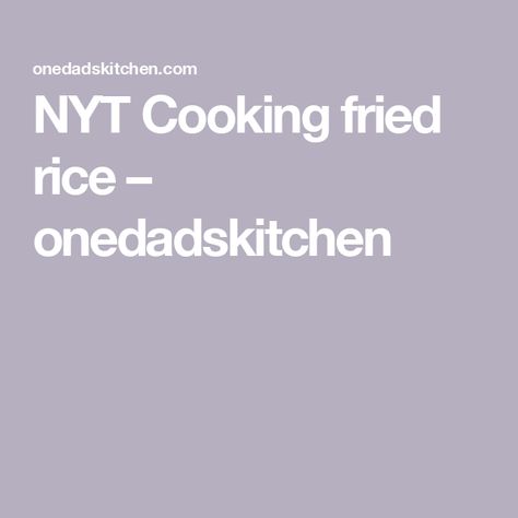 NYT Cooking fried rice – onedadskitchen Rice For Fried Rice, Cooking Fried Rice, Homemade Fried Rice, New York Times Cooking, Rice Fried, Marion's Kitchen, Pork Fried Rice, Making Fried Rice, Leftover Pork