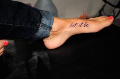 Let it be. <3 Sunshine Tattoos, Let It Be Tattoo, Foot Tattoo Quotes, Boys With Tattoos, Foot Tattoos For Women, 4 Tattoo, Tattoos Skull, Dainty Tattoos, Foot Tattoo