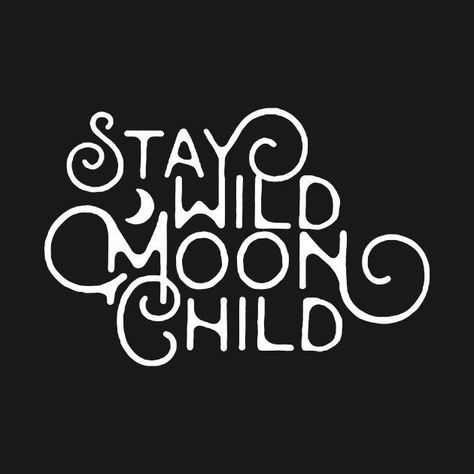 Moon Quotes, Stay Wild Moon Child, Wild Moon, Stay Wild, Moon Magic, Tattoo Fonts, Moon Child, The Words, Inspire Me