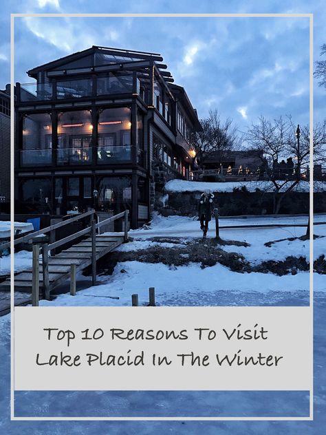 TOP 10 REASONS TO VISIT LAKE PLACID IN THE WINTER Lake Placid Lodge, Trip List, Lake Lifestyle, Styled Snapshots, Lake Placid New York, Visit York, Winter Lodge, Winter In New York, Canadian Road Trip