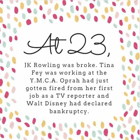 At age 23 (or any age), you still have time Babysitter Notes, 23 Quotes, Holiday Pops, Tina Fey, Getting Fired, First Job, Special Needs Kids, Old Quotes, First Holy Communion