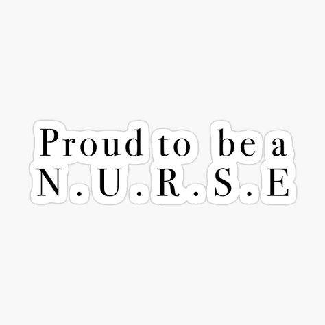 Get my art printed on awesome products. Support me at Redbubble #RBandME: https://www.redbubble.com/i/sticker/Proud-to-be-a-nurse-by-Ajaiumesh/62789092.EJUG5?asc=u Lpn Nurse, Nurse Stickers, Lpn Nursing, Future Nurse, Study Habits, Be Proud, Proud To Be, More Fun, Sticker Design