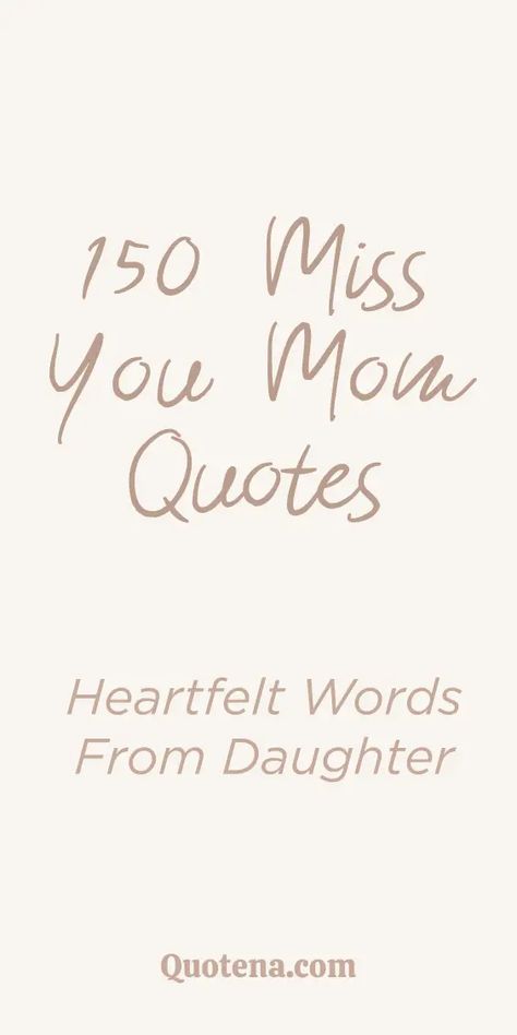 Express your heartfelt emotions with 150 'Miss You Mom' quotes. Cherish the memory of your beloved mother. Click on the link to read more. Cute Mum Quotes, Mom I Miss You Quotes, Memories Of Mom Quotes, Missing My Mum In Heaven, Miss My Mom Quotes Long Distance, I Miss You Mum In Heaven, 1 Year Without You Mom, Mom Memory Quotes, Losing Your Mom Quotes Daughters